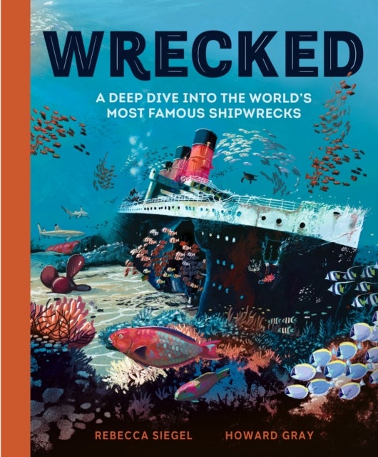 Wrecked - A Deep Dive into the World's Most Famous Shipwrecks