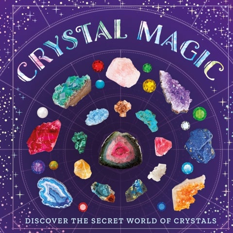 Crystal Magic - Discover the Secret World of Crystals