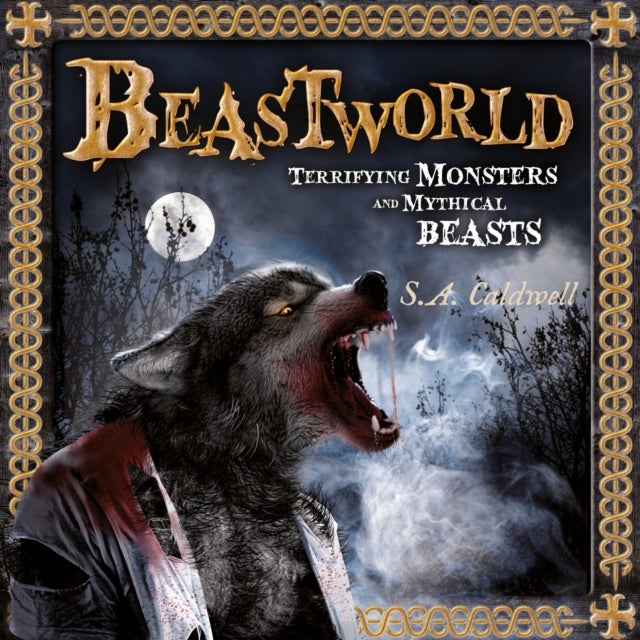 Beastworld - Terrifying Monsters and Mythical Beasts