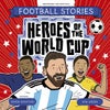 Football Stories: Heroes of the World Cup