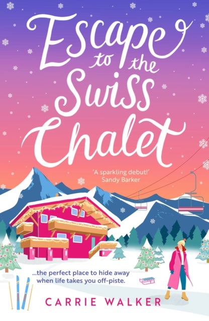 Escape to the Swiss Chalet - The must-read hilarious rom-com to escape with! Perfect for fans of Chalet Girl and Bridget Jones