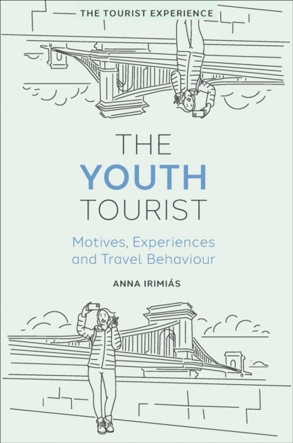 The Youth Tourist - Motives, Experiences and Travel Behaviour