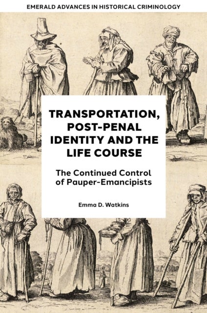 Transportation, Post-Penal Identity and the Life Course - The Continued Control of Pauper-Emancipists