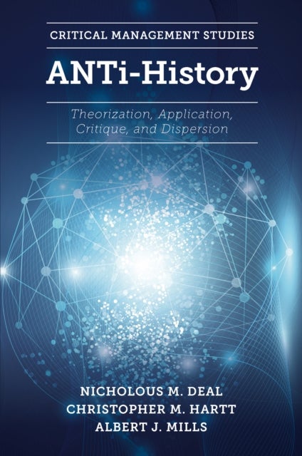 ANTi-History - Theorization, Application, Critique and Dispersion