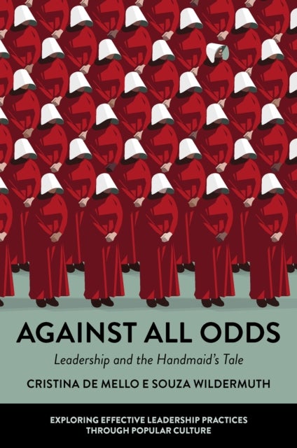 Against All Odds - Leadership and the Handmaid's Tale