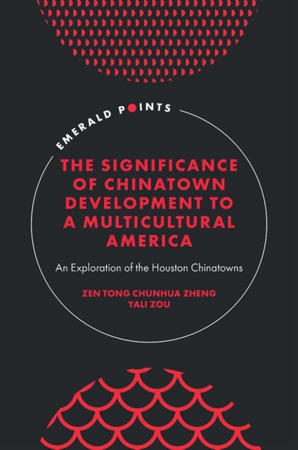 The Significance of Chinatown Development to a Multicultural America - An Exploration of the Houston Chinatowns