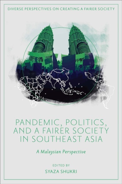 Pandemic, Politics, and a Fairer Society in Southeast Asia - A Malaysian Perspective