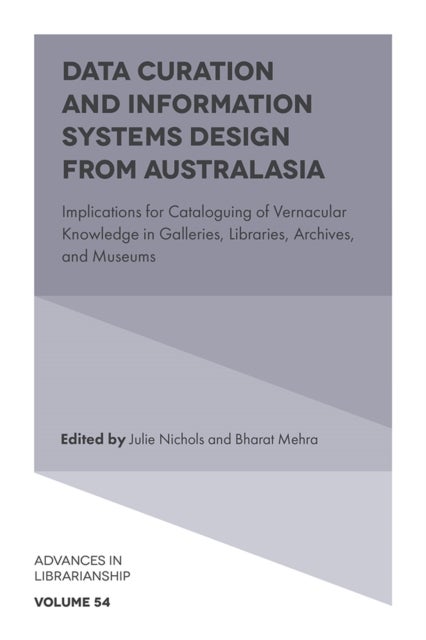 Data Curation and Information Systems Design from Australasia - Implications for Cataloguing of Vernacular Knowledge in Galleries, Libraries, Archives, and Museums
