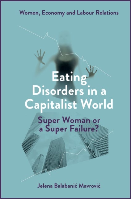 Eating Disorders in a Capitalist World - Super Woman or a Super Failure?