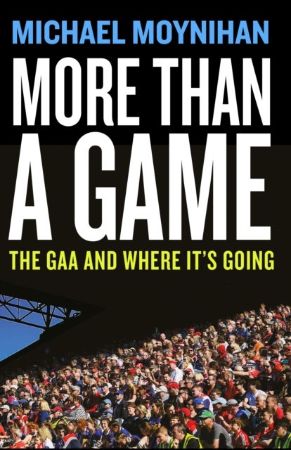 More than a Game - The GAA and where it’s Going