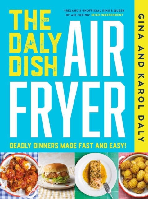The Daly Dish AirFryer - Deadly Dinners Made Fast and Easy