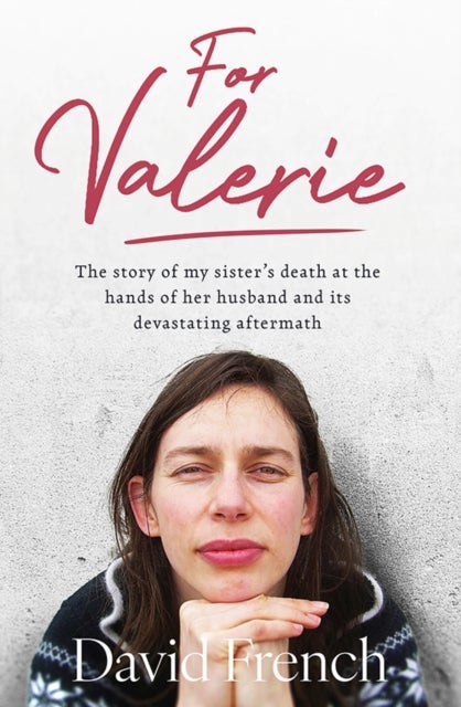 For Valerie - The story of my sister’s death at the hands of her husband and it’s devastating aftermath
