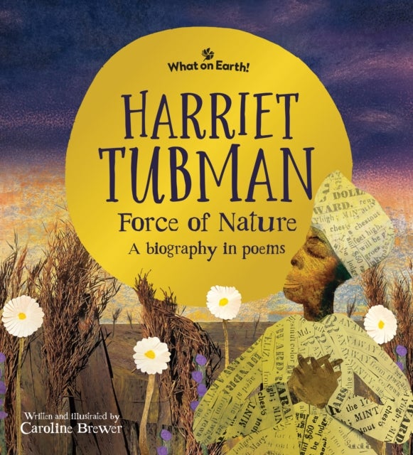 Harriet Tubman, Force of Nature - A biography in poems