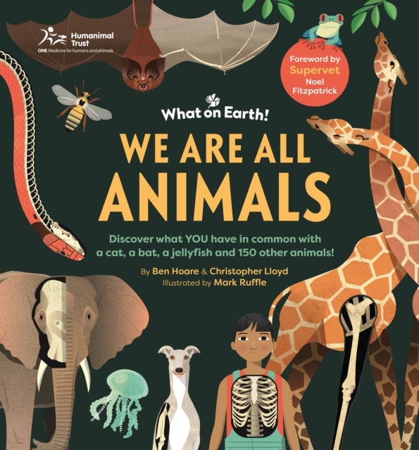 We are All Animals - Discover what YOU have in common with a cat, a bat, a jellyfish and 150 other animals!