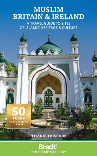Muslim Britain - A Travel Guide to Sites of Islamic Heritage & Culture