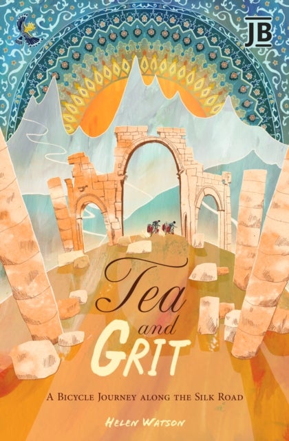 Tea and Grit - A Bicycle Journey along the Silk Road