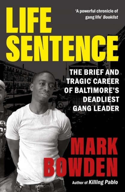 Life Sentence - The Brief and Tragic Career of Baltimore’s Deadliest Gang Leader