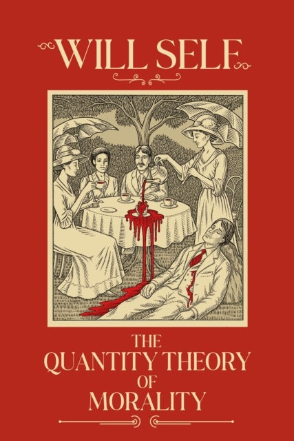 The Quantity Theory of Morality - A blistering state-of-the-nation novel from the Booker Prize-shortlisted author