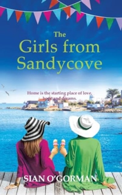 The Girls from Sandycove - The beautifully heart-warming, uplifting book club pick from Irish author Sian O'Gorman