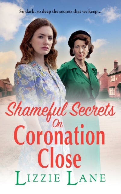 Shameful Secrets on Coronation Close - A gritty, historical saga from Lizzie Lane
