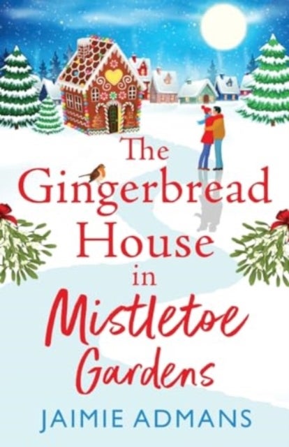 The Gingerbread House in Mistletoe Gardens - Treat yourself to the perfect festive romance from Jaimie Admans
