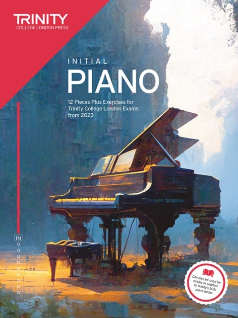 Trinity College London Piano Exam Pieces Plus Exercises from 2023: Initial - 12 Pieces for Trinity College London Exams from 2023