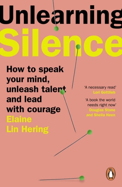 Unlearning Silence - How to speak your mind, unleash talent and lead with courage