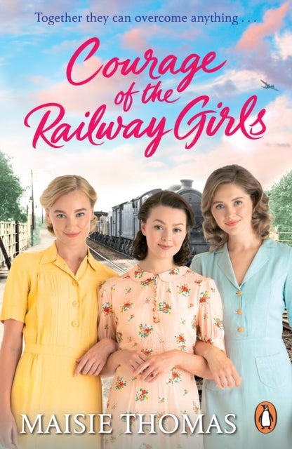 Courage of the Railway Girls - The new feel-good and uplifting WW2 historical fiction (The Railway Girls Series, 7)