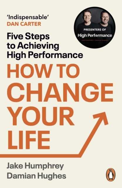 How to Change Your Life - Five Steps to Achieving High Performance