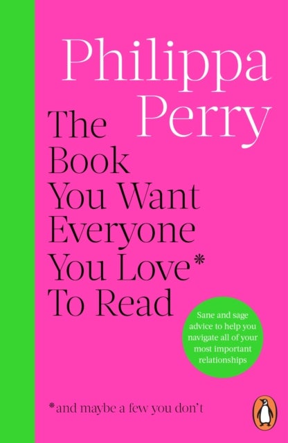 The Book You Want Everyone You Love* To Read *(and maybe a few you don’t) - maybe a few you don’t)