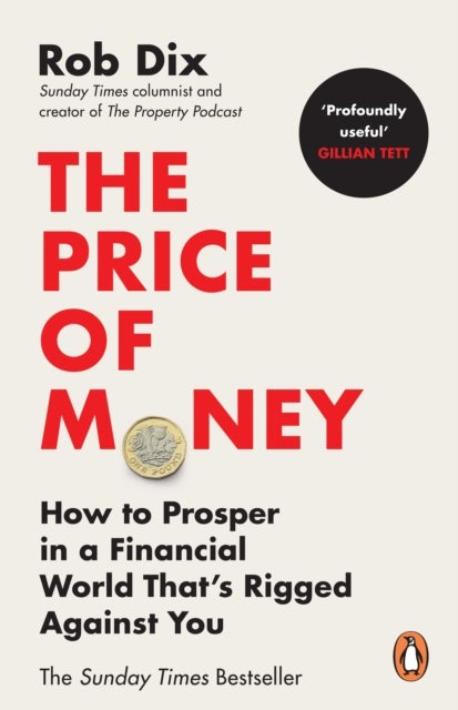The Price of Money - How to Prosper in a Financial World That’s Rigged Against You
