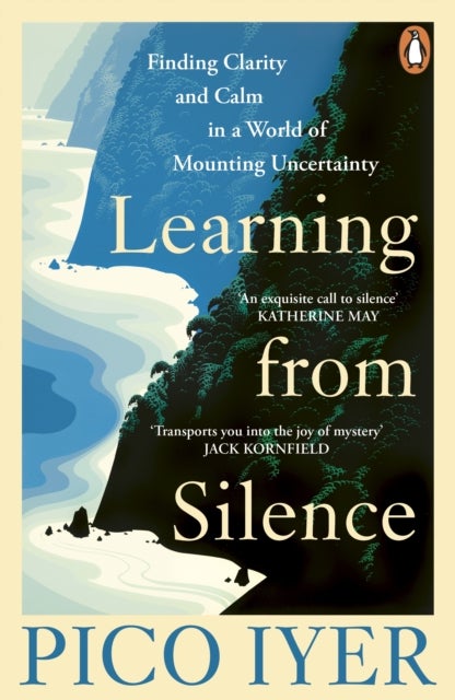 Learning from Silence - Finding clarity and calm in a world of mounting uncertainty