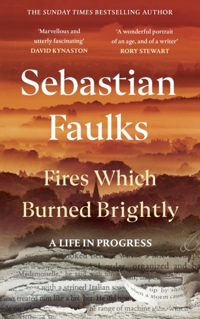 Fires Which Burned Brightly - A Life in Progress