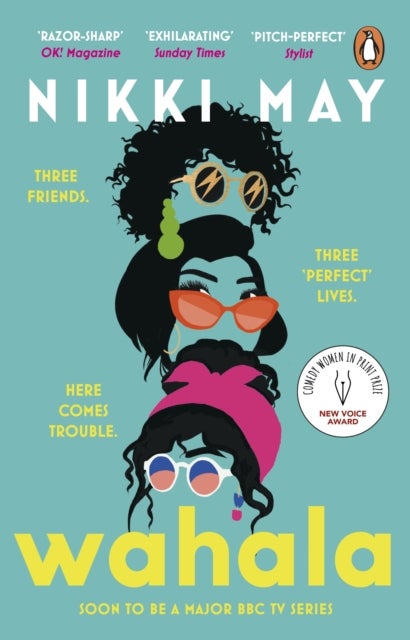 Wahala - Three friends, three ‘perfect’ lives. Here Comes Trouble