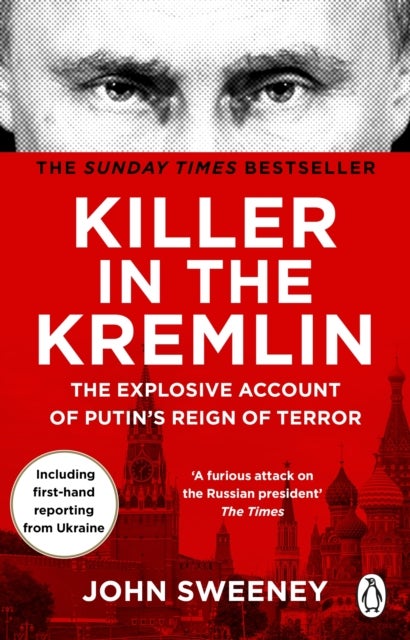 Killer in the Kremlin - The Explosive Account of Putin's Reign of Terror