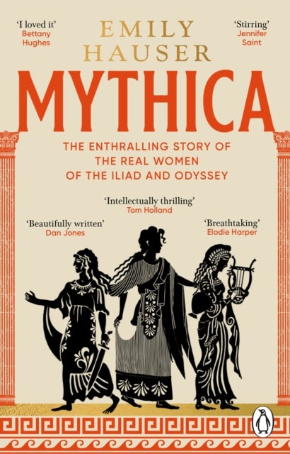 Mythica - A New History of Homer’s World, Through the Women Written Out of It