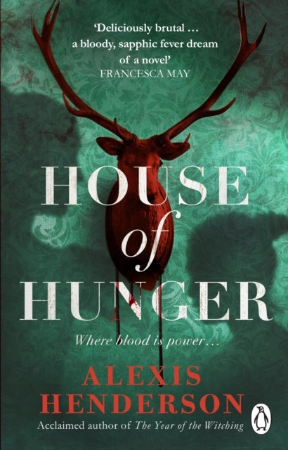 House of Hunger - the shiver-inducing, skin-prickling, mouth-watering feast of a Gothic novel