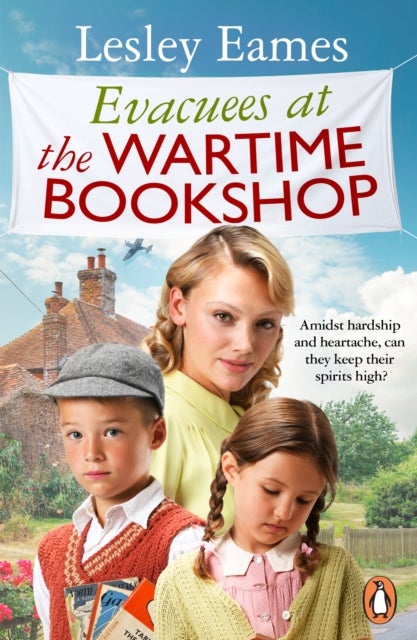 Evacuees at the Wartime Bookshop - Book 4 in the uplifting WWII saga series from the bestselling author