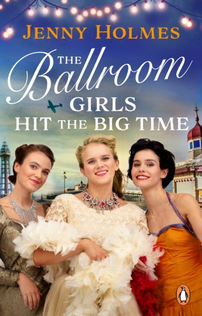 The Ballroom Girls Hit the Big Time - The most uplifting and heart-warming WW2 historical romance book