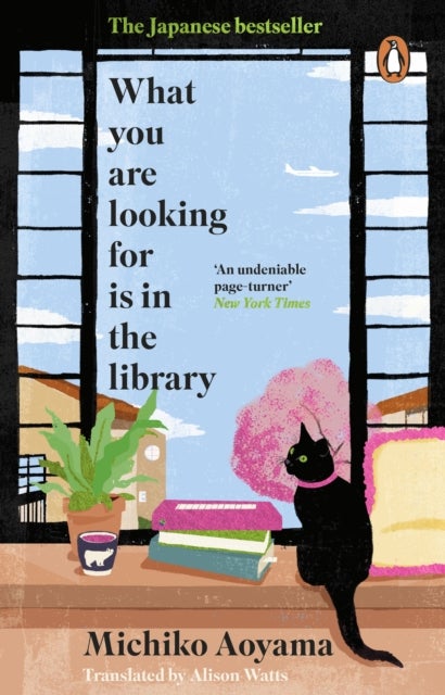 What You Are Looking for is in the Library - The uplifting Japanese fiction bestseller