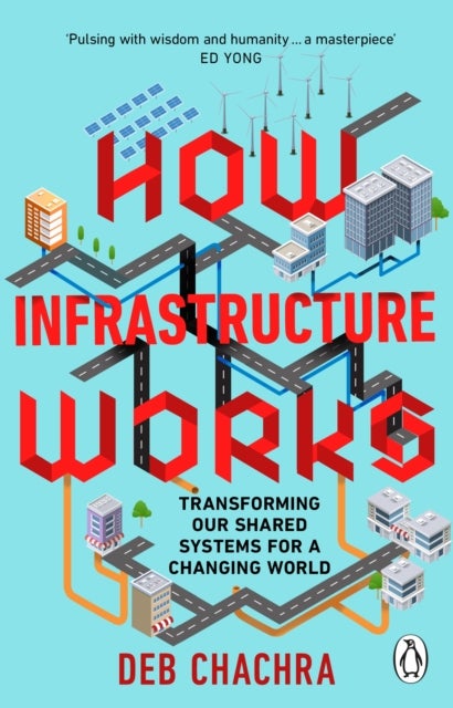 How Infrastructure Works - Transforming our shared systems for a changing world