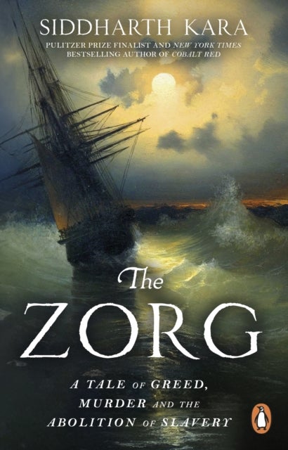 The Zorg - A True Story of Greed and Murder That Inspired the Abolition of Slavery
