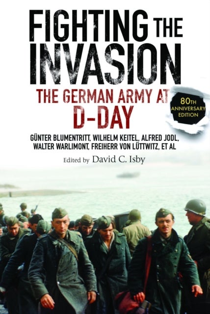 Fighting the Invasion - The German Army at D-Day
