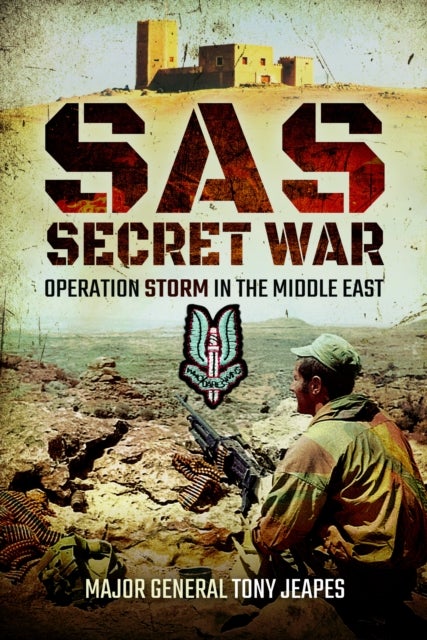 SAS: Secret War - Operation Storm in the Middle East