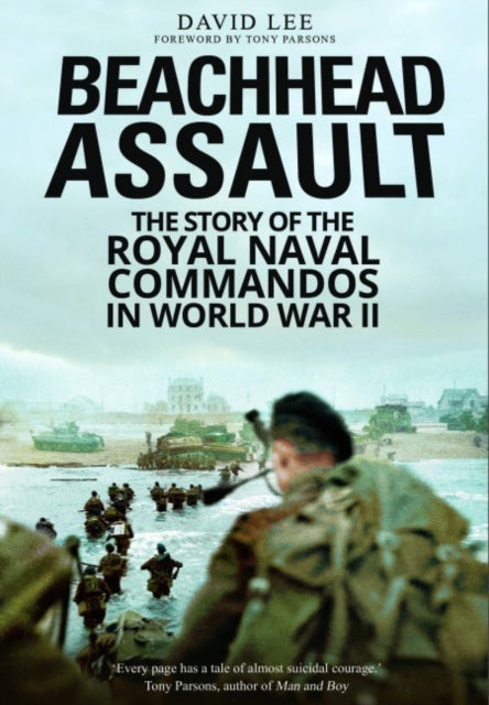 Beachhead Assault - The Story of the Royal Naval Commandos in World War II