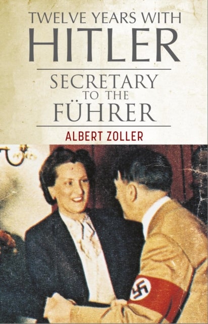 Twelve Years With Hitler - Secretary to the Fuhrer