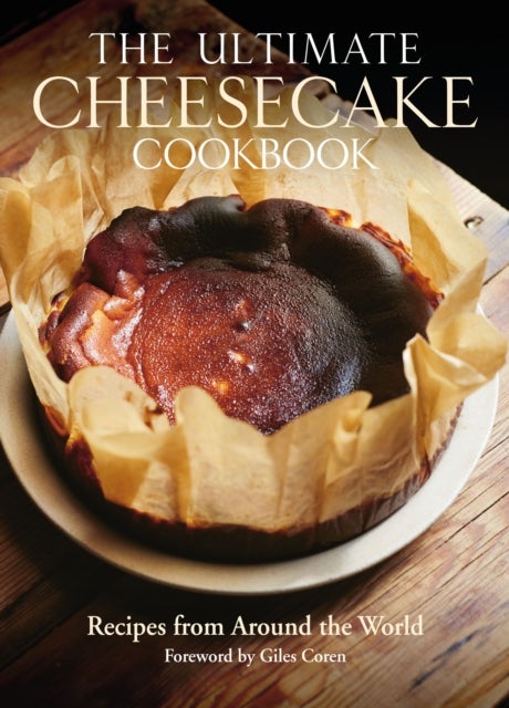 The Ultimate Cheesecake Cookbook - Recipes from Around the World