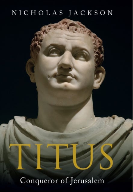 Titus - Conqueror of Jerusalem