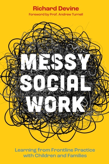 Messy Social Work - Learning from Frontline Practice with Children and Families