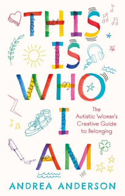 This is Who I Am - The Autistic Woman’s Creative Guide to Belonging